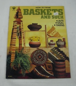 How to Twine Baskets & Such Jute Sisal Yarns Basketry Craft Patterns 1976 - Picture 1 of 5
