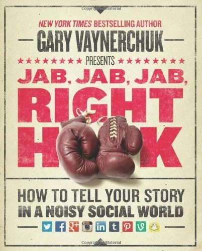 Jab, Jab, Jab, Right Hook: How to Tell Your Story in a Noisy, Social World: How - Image 1 of 1