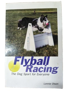 Flyball Racing: The Dog Sport for Everyone- Lonnie Olson paperback - Picture 1 of 4