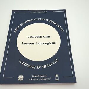 Journey through the workbook of a course in miracles Volume 1 By Wapnick 
