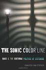 Sonic Color Line: Race and the Cultural Politics of Listening (Postmillennial Po