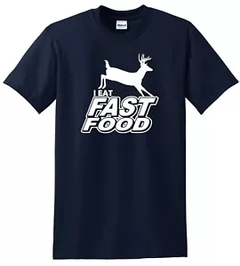 I Eat Fast Food lustiges Jäger Hirsch Spiel Schießen Jagd Geschenk Shirt bis 5X/ - Bild 1 von 16