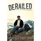Derailed: A Memoir by Jerry Tanner (Paperback, 2011) - Paperback NEW Jerry Tanne