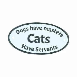 Cat Lover - Dogs Have Masters Cats Have Servants Cast Iron Sign Plaque Wall - Picture 1 of 2