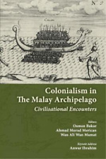 Osman Bakar Colonialism in the Malay Archipelago (Paperback)