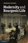 Modernity Und Bourgeois Life: Gesellschaft, Politik Und Culture IN E