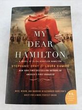 My Dear Hamilton : A Novel of Eliza Schuyler Hamilton by Laura Kamoie and...