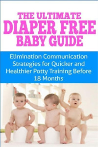 Kristina Duclos The Ultimate Diaper Free Baby Guide (Paperback)