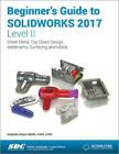 Beginner's Guide to SOLIDWORKS 2017 - Level II by Alejandro Reyes
