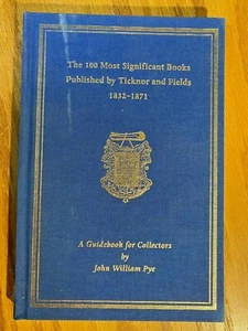John William Pye SIGNED 100 MOST SIGNIFICANT BOOKS PUB. By TICKNOR  1ST ED R1 - Imagen 1 de 4