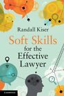 Soft Skills for the Effective Lawyer, Paperback by Kiser, Randall, Like New U...