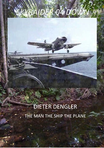 Dieter Dengler, Skyraider 04 Down, der Mann das Schiff das Flugzeug NEU - Bild 1 von 8