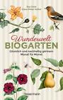 Wunderwelt Biogarten. Glücklich und nachhaltig gärtnern - Monat für Monat | Buch