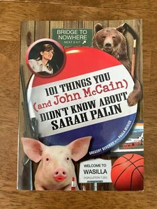 101 Things You - and John McCain - Didn't Know about Sarah Palin Paperback 2008 - Picture 1 of 6