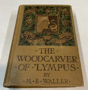 1906 Antique Novel Book The Wood-Carver of 'Lympus By M. E. Waller - Foto 1 di 7