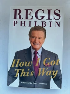 How I Got This Way (1st Ed. & Print)—Signed by the late, great Regis Philbin - Picture 1 of 8