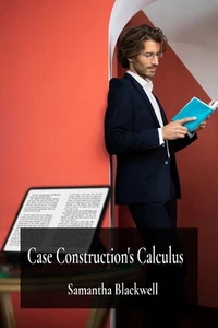 Case Construction's Calculus: Building Winning Arguments and Structuring Effecti - Picture 1 of 1