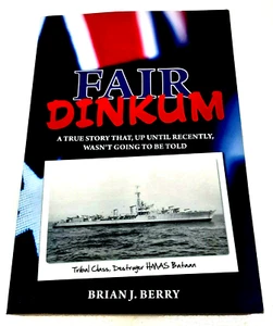 Fair Dinkum By Brian J. Berry A True Story C Format Large Paperback 2018 HMAS Ba - Picture 1 of 7