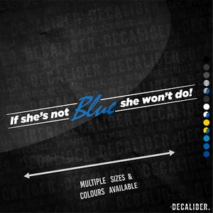 If She's Not Blue She Won't Do Sticker - Many Colours & Sizes - New Holland Ford - Picture 1 of 15