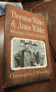 Thornton & Amos Wilder, Biography, by Christopher Wheatley, 2011, PB - Imagen 1 de 4