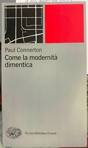 (Antropologia) Paul Connerton - COME LA MODERNITÀ DIMENTICA - Einaudi 2010 - Imagen 1 de 1