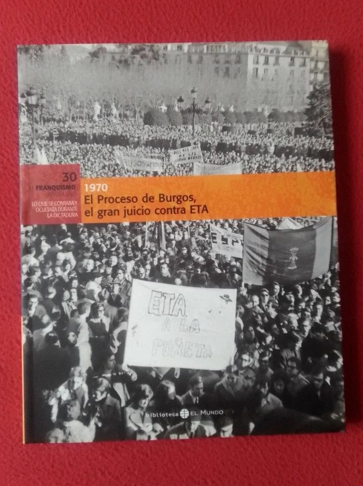LIBRO Nº 30 BIBLIOTECA EL MUNDO FRANQUISMO AÑO A AÑO 1970 PROCESO DE BURGOS ETA. - Imagen 1 de 4