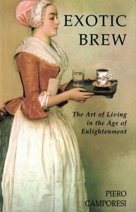 Exotic Brew The Art of Living in the Age of Enlightenment, Camporesi PB Like New - Picture 1 of 1