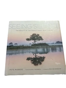 Seeing Silence : The Beauty of the World's Most Quiet Places by Pete McBride... - Picture 1 of 1