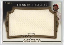 2011 Topps Marquee Titanic Threads Jumbo Relics Gold /10 Ryan Howard #TTJR-81