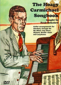 THE HOAGY CARMICHAEL SONGBOOK Guitar Lessons Video DVD With TABs by Fred Sokolow - Picture 1 of 2