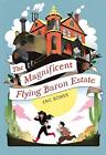 The Magnificent Flying Baron Estate: Vol..., Eric Bower