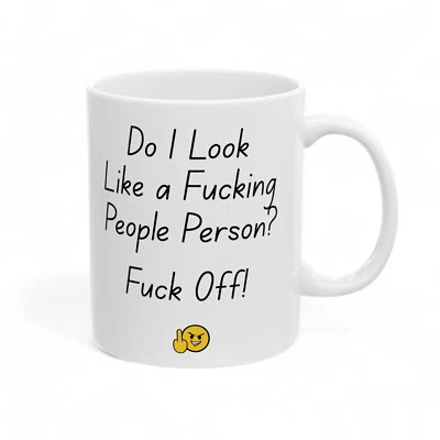 Do I Look Like a F*cking People Person Funny Mug | Novelty Gift Coffee Tea Cup