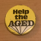 HELP THE AGED TIN PIN BUTTON BADGE - 29mm