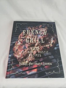 French Grill: 125 Refined & Rustic Recipes; Loomis - Picture 1 of 1