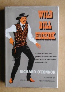 Wild Bill Hickok. By Richard O'Connor. 1960 HB in DJ 1st Edn. American West - Imagen 1 de 4
