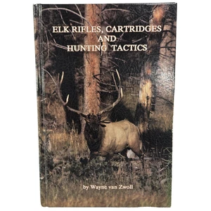 Elk Rifles Cartridges And Hunting Tactics Wayne Van Zwoll 1st Ed Hardcover Book - Picture 1 of 10
