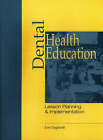 DENTAL HEALTH EDUCATION: LESSON PLANNING AND IMPLEMENTATION., Gagliardi, Lori., 