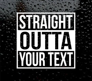  STRAIGHT OUTTA CUSTOM NAME DECAL LOGO FOR CAR VAN LAPTOP VINYL STICKER FUNNY - Picture 1 of 5