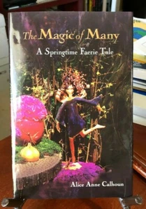 "The Magic of Many - A Springtime Fairy Tale" by Alice Anne Calhoun Signed 2007 - Picture 1 of 4