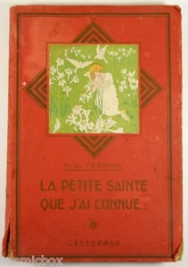 Livre La PETITE SAINTE que j'ai CONNUE 1938 Marie Du Perreux De Coniac Casterman - Picture 1 of 5