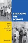 Breaking the Tongue : Language, Education, and Power in Soviet Ukraine, 1923-...
