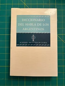 DICCIONARIO DEL HABLA DE LOS ARGENTINOS - ACADEMIA ARGENTINA DE LETRAS - Picture 1 of 2