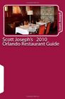Scott Josephs Orlando Restaurant Guide Joseph 9780615388458 Free Shipping 