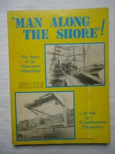 MAN ALONG THE SHORE! THE STORY OF THE VANCOUVER WATERFRONT P/B ILWU LOCAL 500 - Imagen 1 de 8