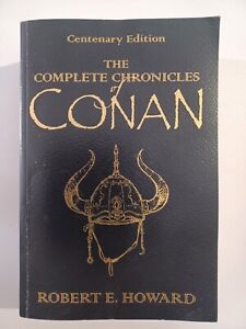 The Complete Chronicles Of Conan: Centenary Edition by Robert E. Howard PB Book