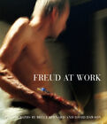 Freud at Work: Lucian Freud in Conversation with Sebastian Smee by Bruce Bernard
