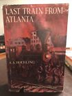 ***Signed*** Last Train From Atlanta by A. A. Hoehling, 1958 1st Edition, HC/DJ