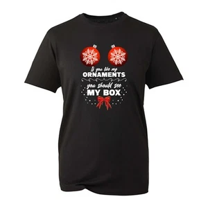 If You Like My Ornaments You Should See My Box T-Shirt, Xmas Gift Unisex Top - Picture 1 of 3