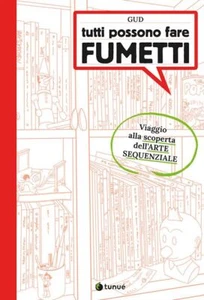 TUTTI POSSONO FARE FUMETTI. VIAGGIO ALLA SCOPERTA DELL'ARTE SEQUENZIALE. EDIZ. I - Foto 1 di 1