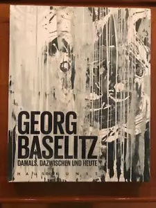 Ulrich Wilmes. Georg Baselitz: Damals, Dazwischen und Heute. - Foto 1 di 2